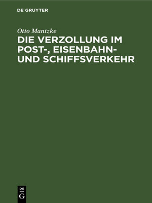 cover image of Die Verzollung im Post-, Eisenbahn- und Schiffsverkehr